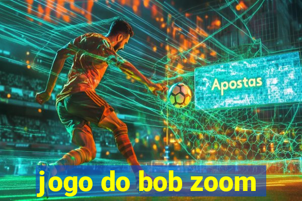 jogo do bob zoom