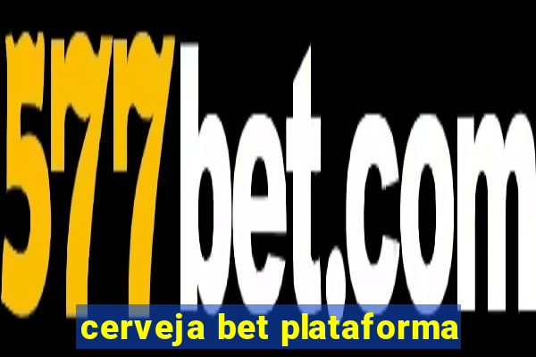 cerveja bet plataforma