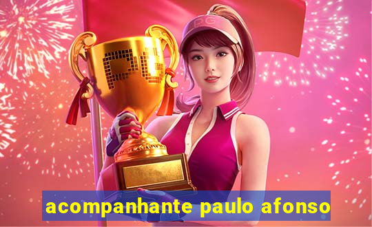 acompanhante paulo afonso