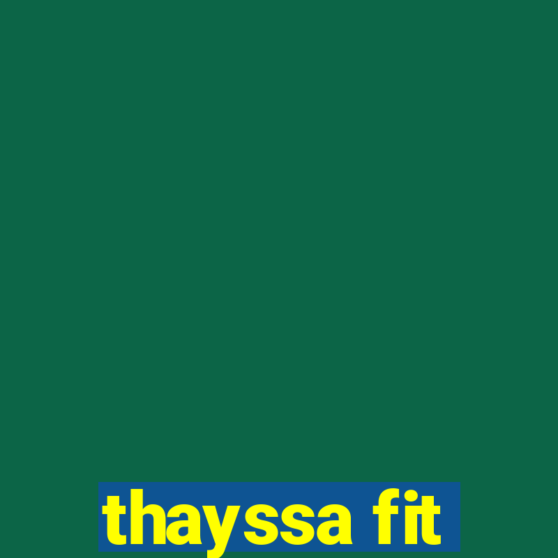 thayssa fit