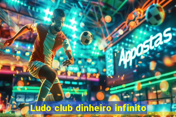 Ludo club dinheiro infinito