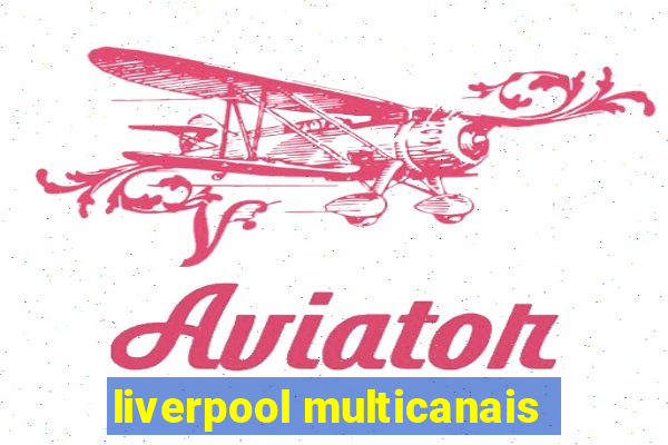 liverpool multicanais