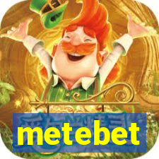 metebet