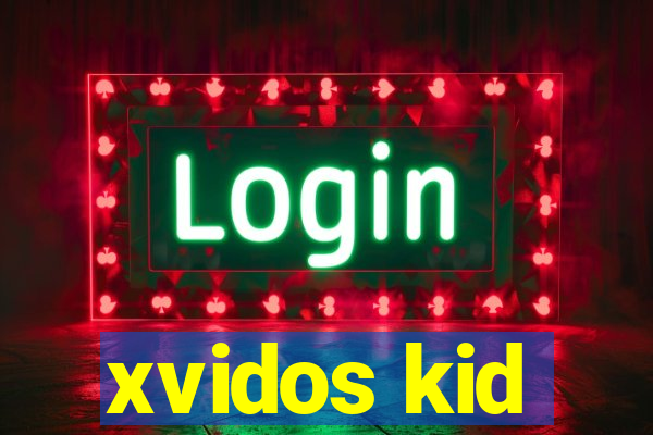 xvidos kid