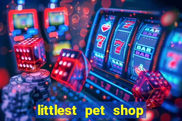 littlest pet shop jogo antigo baixar dinheiro infinito