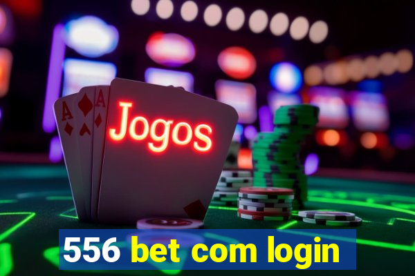 556 bet com login