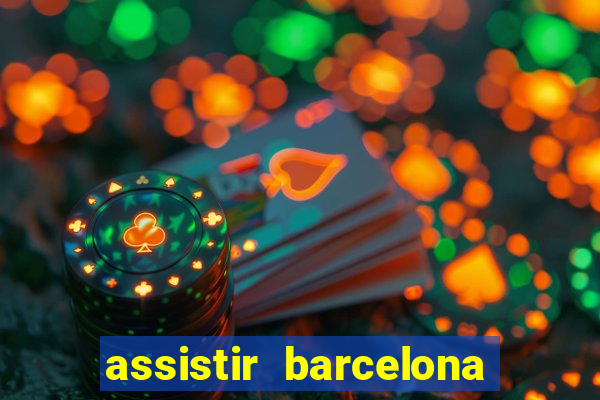 assistir barcelona x granada em hd