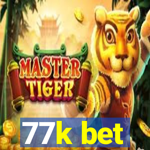 77k bet