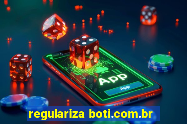 regulariza boti.com.br