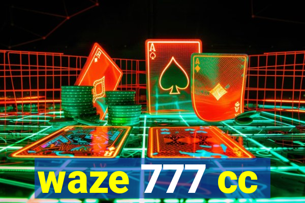 waze 777 cc