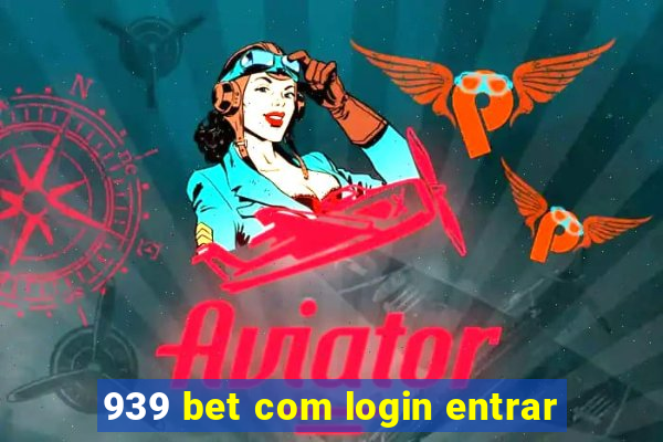 939 bet com login entrar