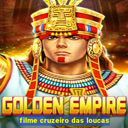 filme cruzeiro das loucas