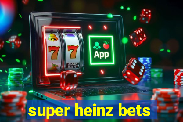 super heinz bets