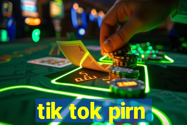 tik tok pirn