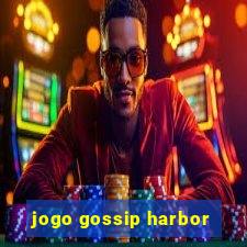 jogo gossip harbor