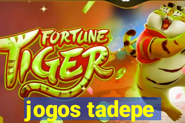 jogos tadepe