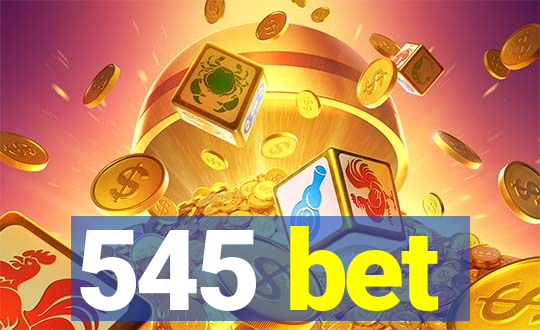 545 bet