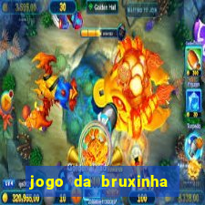 jogo da bruxinha que ganha dinheiro