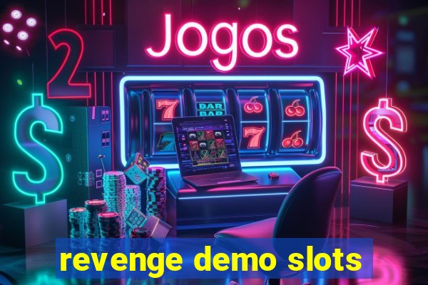 revenge demo slots