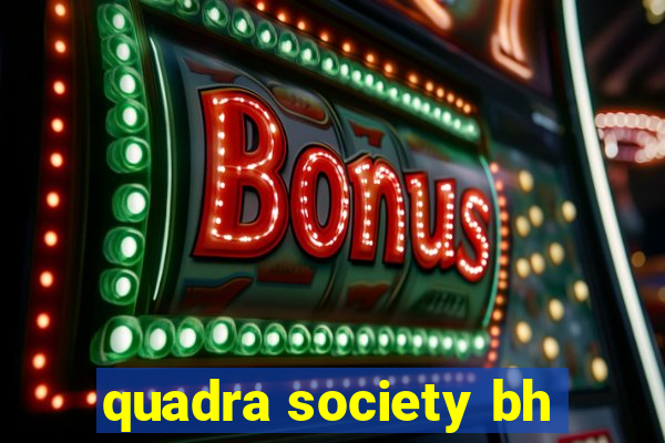 quadra society bh