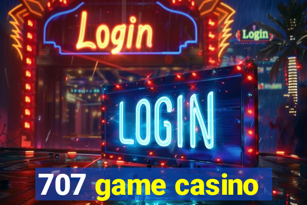 707 game casino