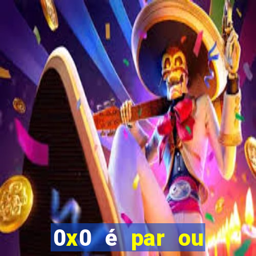 0x0 é par ou ímpar bet365