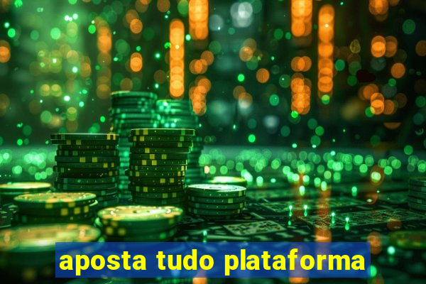 aposta tudo plataforma