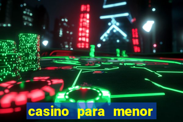 casino para menor de 18