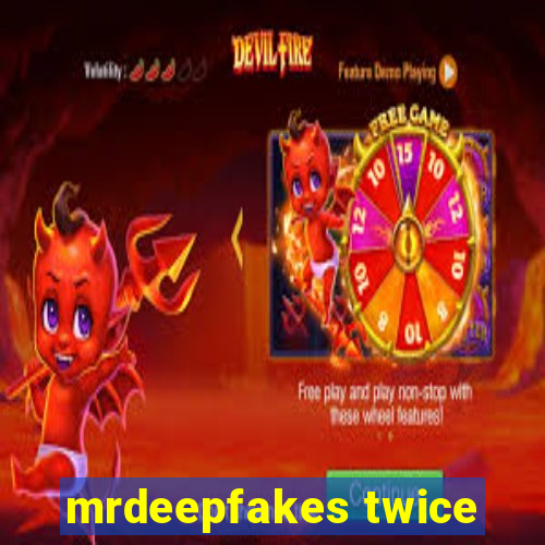 mrdeepfakes twice