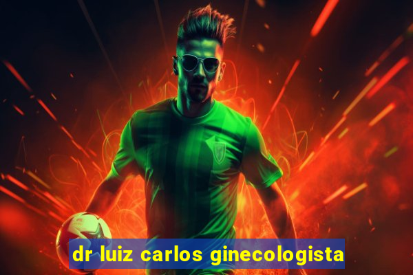 dr luiz carlos ginecologista