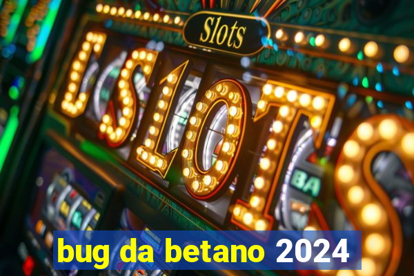 bug da betano 2024