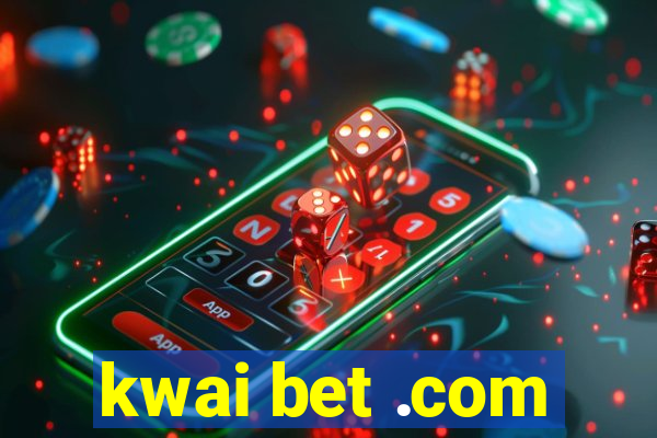 kwai bet .com