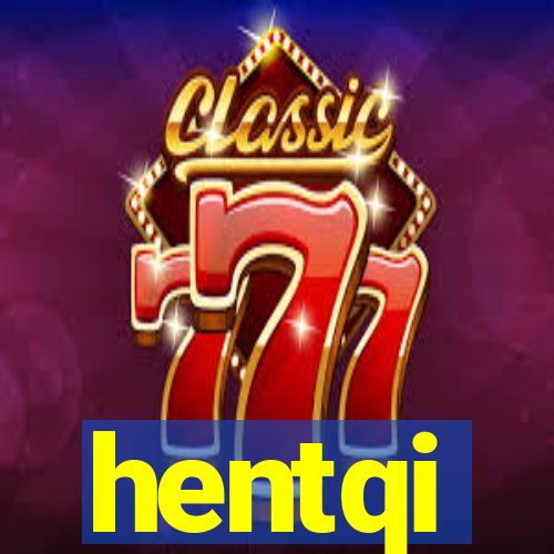 hentqi