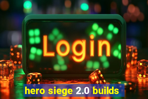 hero siege 2.0 builds