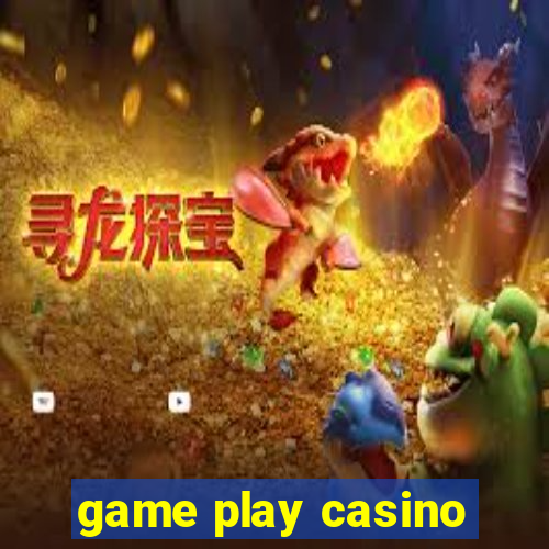 game play casino