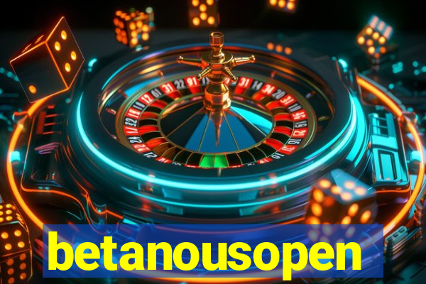 betanousopen