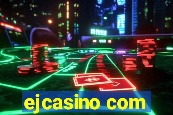 ejcasino com