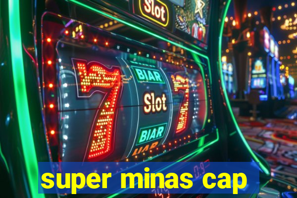 super minas cap