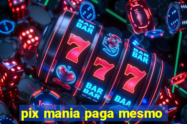 pix mania paga mesmo