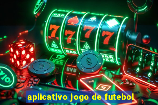 aplicativo jogo de futebol