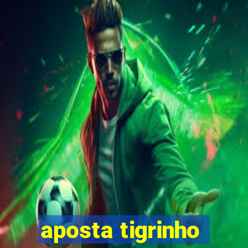 aposta tigrinho