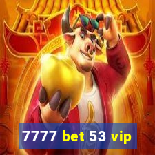 7777 bet 53 vip