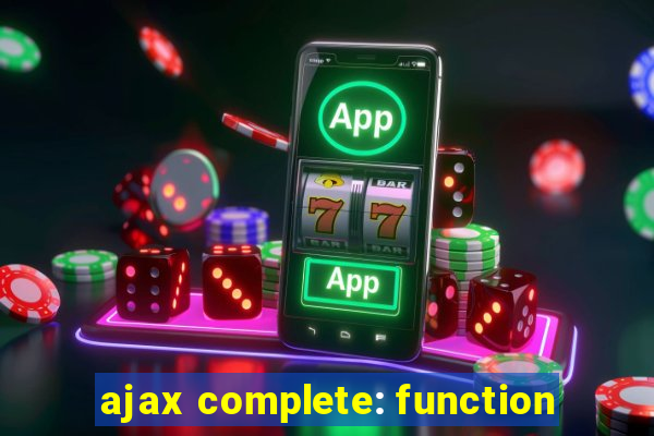 ajax complete: function