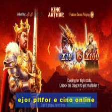 ejor pltfor e cino online