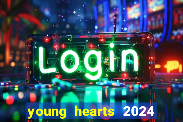 young hearts 2024 onde assistir