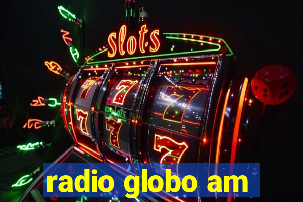 radio globo am