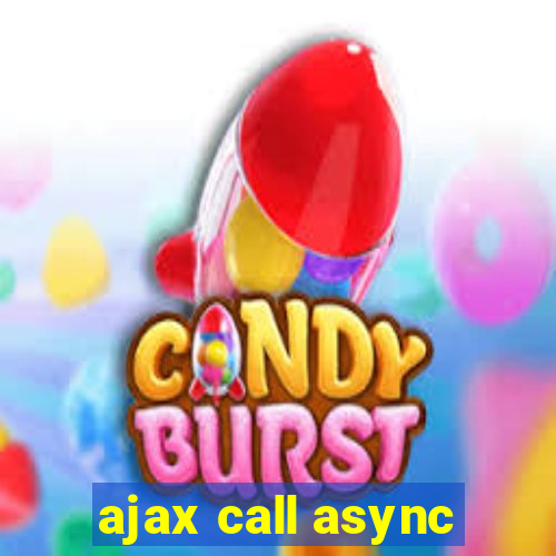 ajax call async