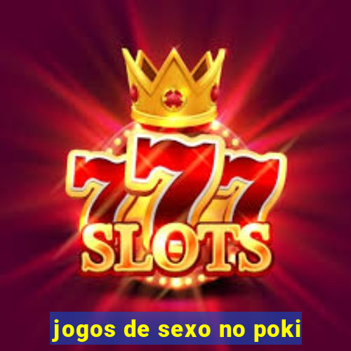 jogos de sexo no poki