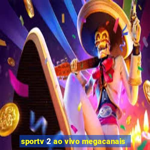 sportv 2 ao vivo megacanais