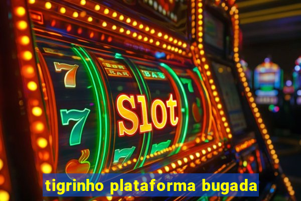 tigrinho plataforma bugada